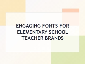 Elementary School Teacher Fonts That Spark Joy