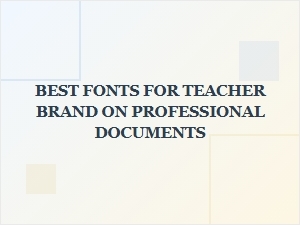 Selecting Professional Fonts for Teacher Branding