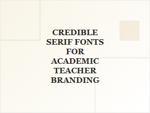 Building Credibility with the Best Academic Serif Fonts